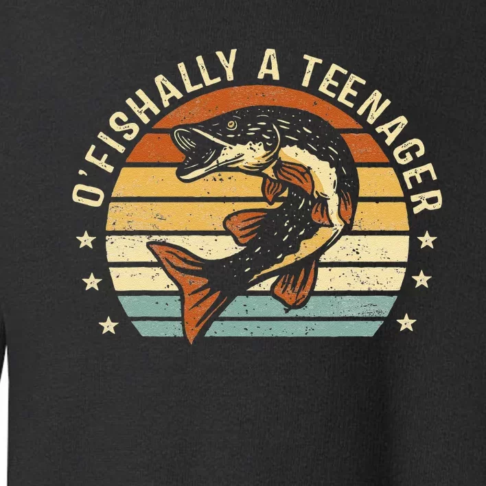 OFishally Anager 13th Birthday Fishing Fisherman Gifts Toddler Sweatshirt