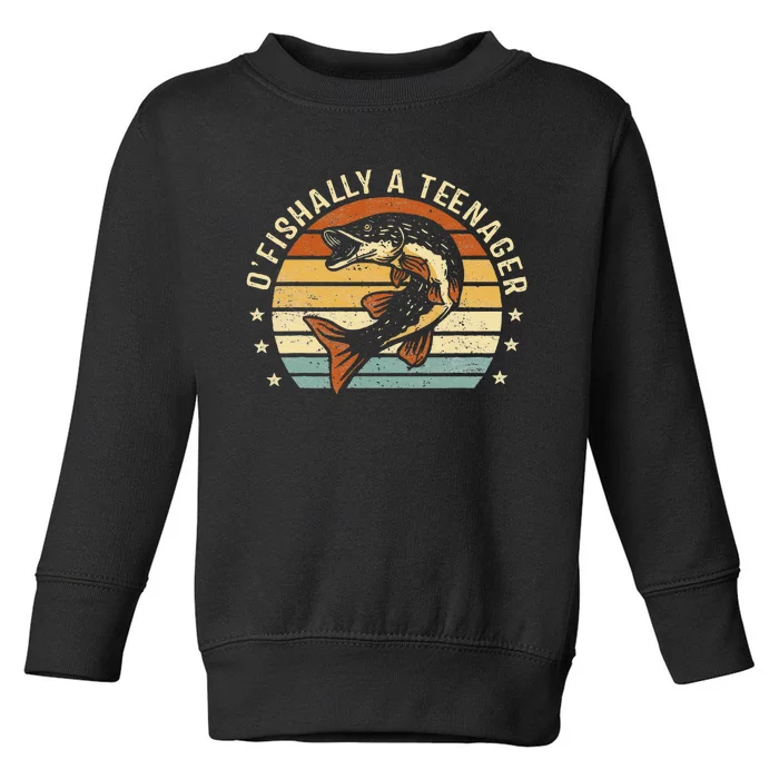 OFishally Anager 13th Birthday Fishing Fisherman Gifts Toddler Sweatshirt