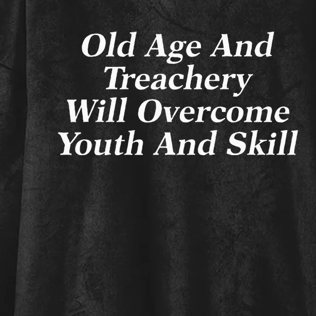 Old Age And Treachery Will Overcome And Skill Apparel Hooded Wearable Blanket