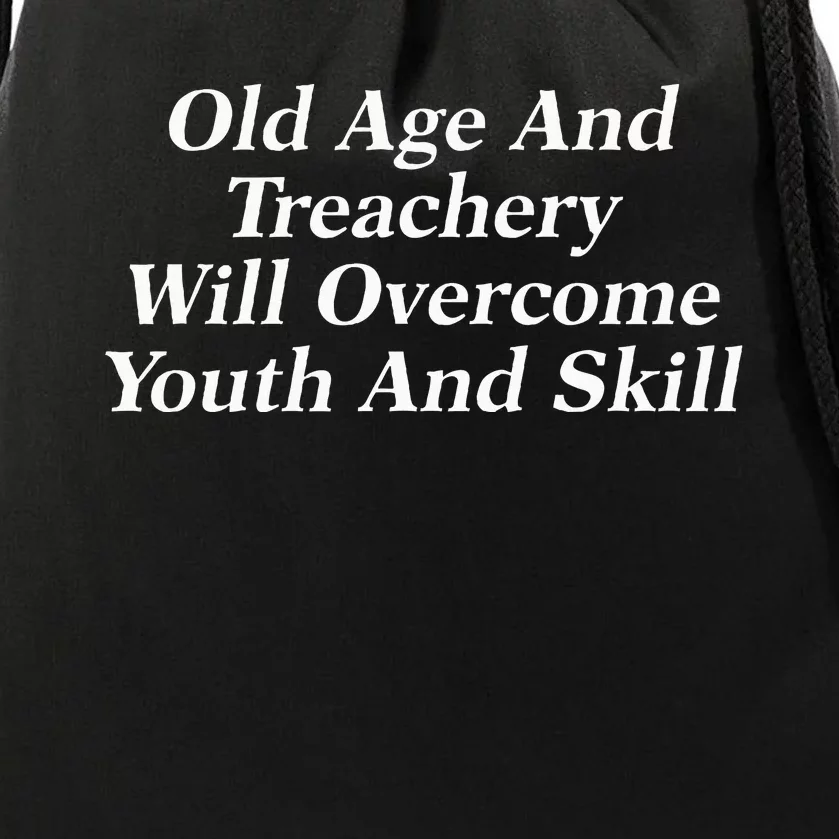 Old Age And Treachery Will Overcome And Skill Apparel Drawstring Bag