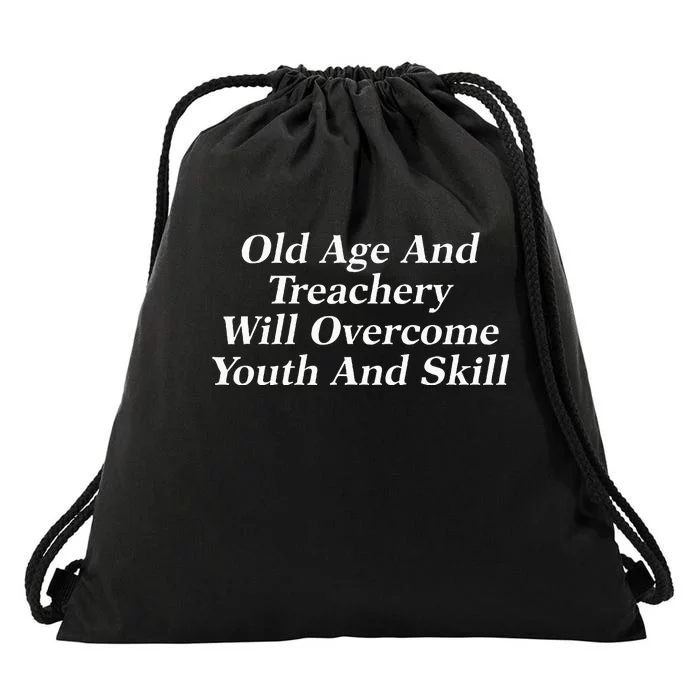 Old Age And Treachery Will Overcome And Skill Apparel Drawstring Bag