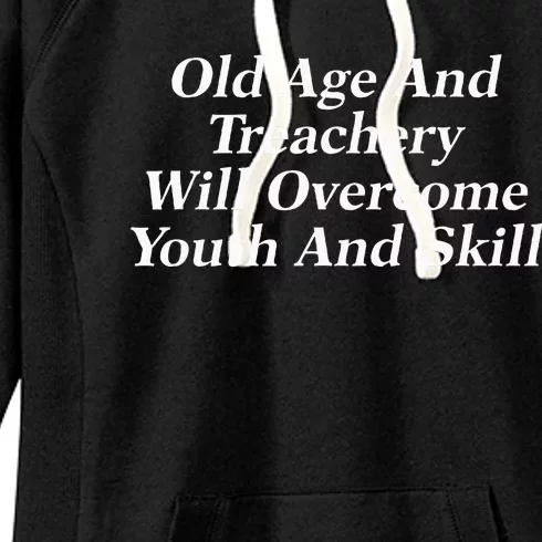 Old Age And Treachery Will Overcome And Skill Apparel Women's Fleece Hoodie