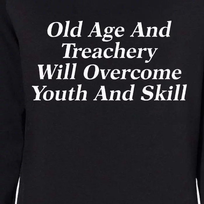 Old Age And Treachery Will Overcome And Skill Apparel Womens California Wash Sweatshirt