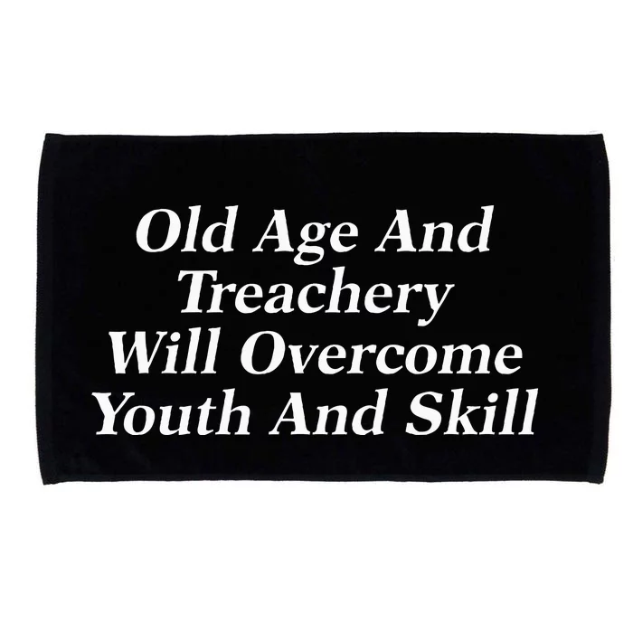 Old Age And Treachery Will Overcome And Skill Apparel Microfiber Hand Towel