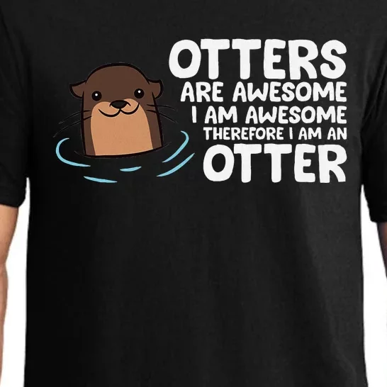 Otters Are Awesome IM Awesome Therefore I Am An Otter Pajama Set