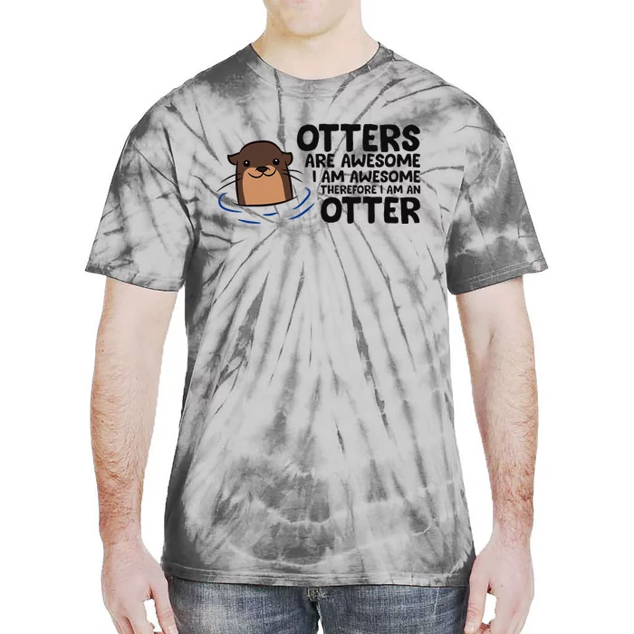 Otters Are Awesome. IM Awesome Therefore IM An Otter Tie-Dye T-Shirt