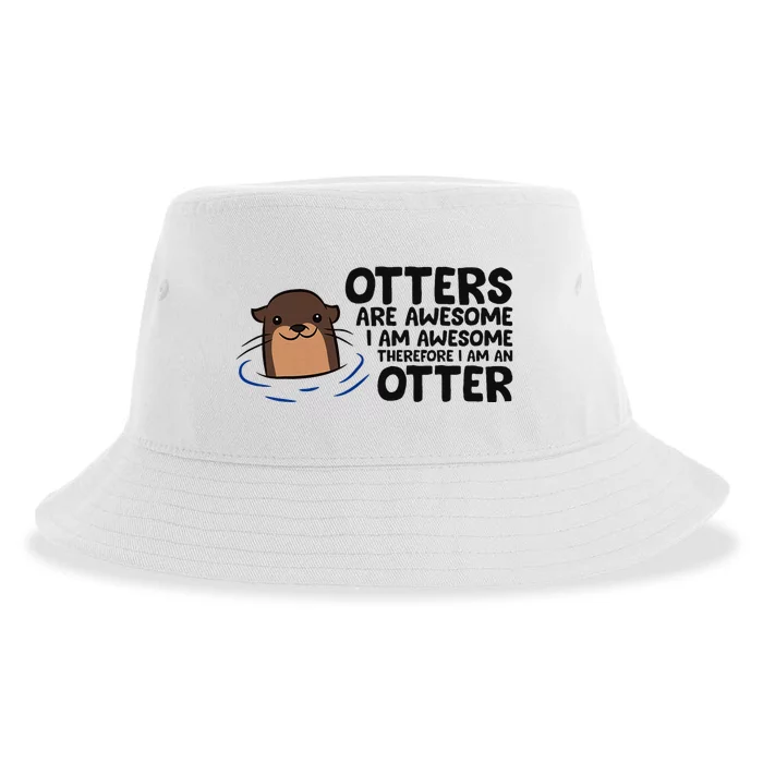 Otters Are Awesome. IM Awesome Therefore IM An Otter Sustainable Bucket Hat