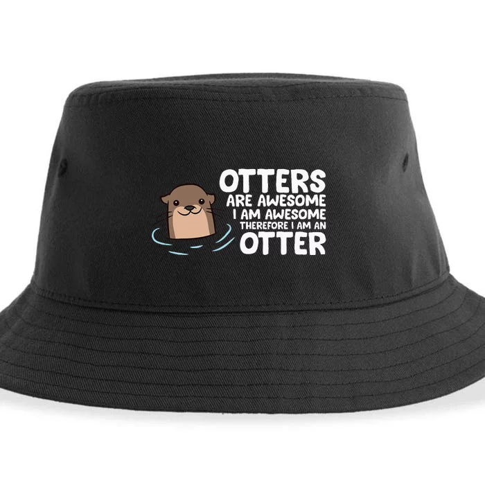 Otters Are Awesome IM Awesome Therefore I Am An Otter Sustainable Bucket Hat