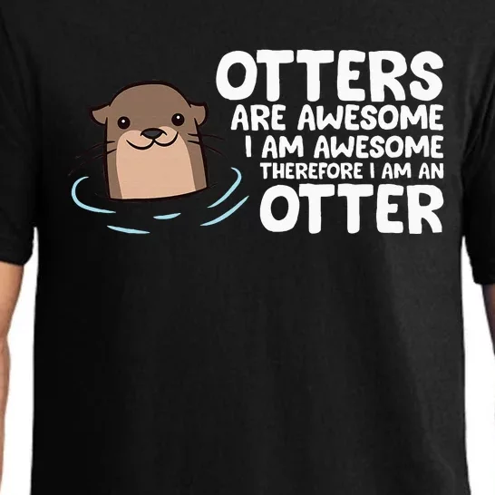 Otters Are Awesome IM Awesome Therefore I Am An Otter Pajama Set