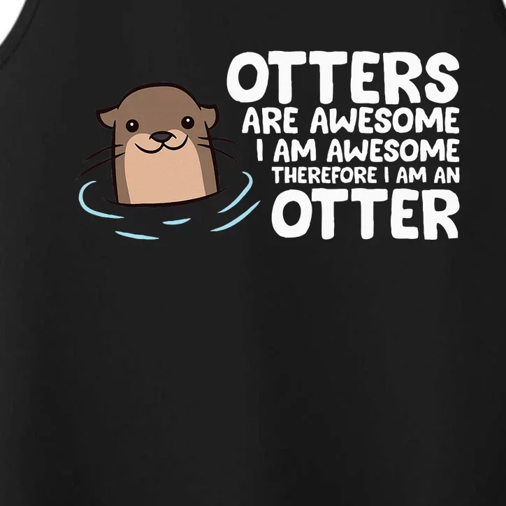 Otters Are Awesome IM Awesome Therefore I Am An Otter Performance Tank