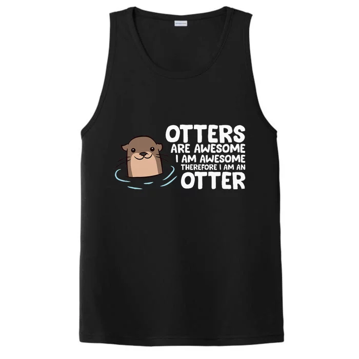 Otters Are Awesome IM Awesome Therefore I Am An Otter Performance Tank