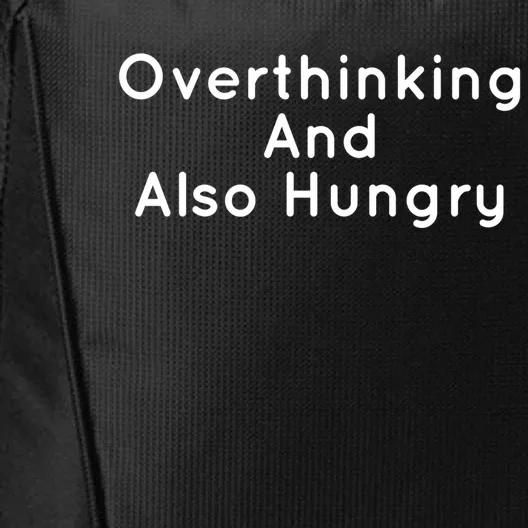 Overthinking And Also Hungry Funny Hangry Gift City Backpack