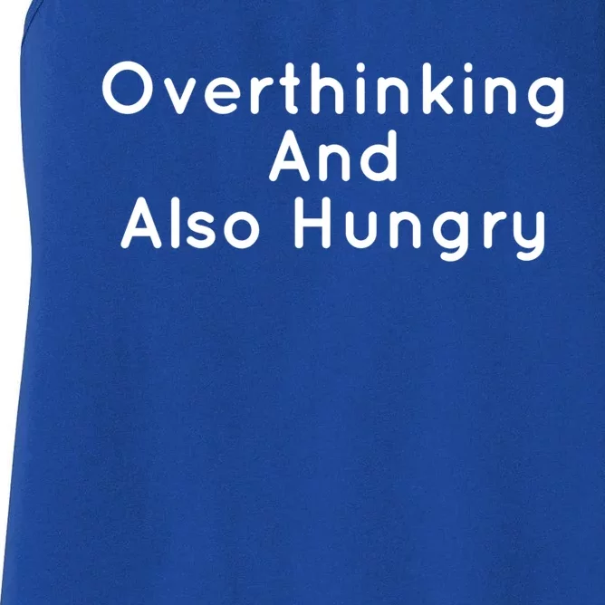 Overthinking And Also Hungry Funny Hangry Gift Women's Racerback Tank