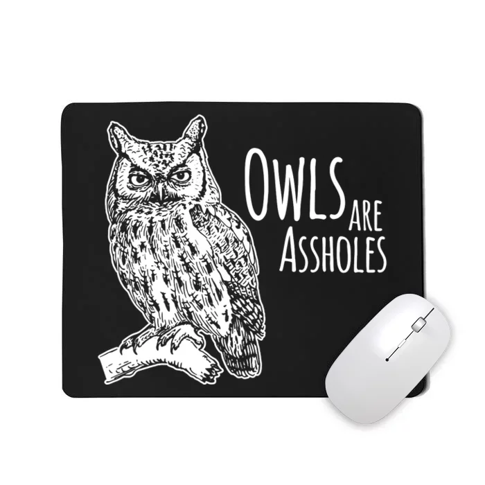 Owls Are Assholes Mousepad