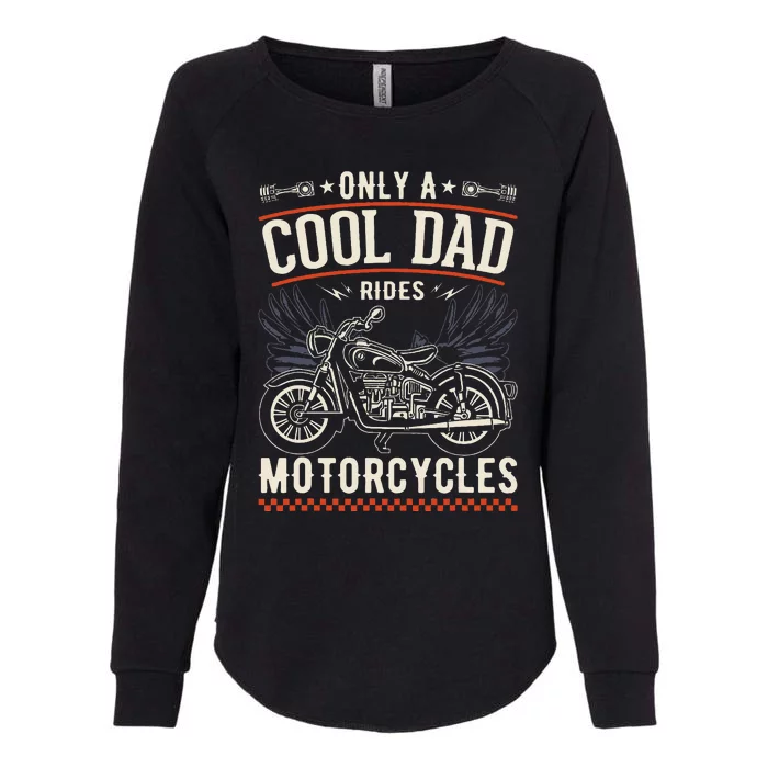 Only A Cool Dad Rides Motorcycles Biker Father Womens California Wash Sweatshirt