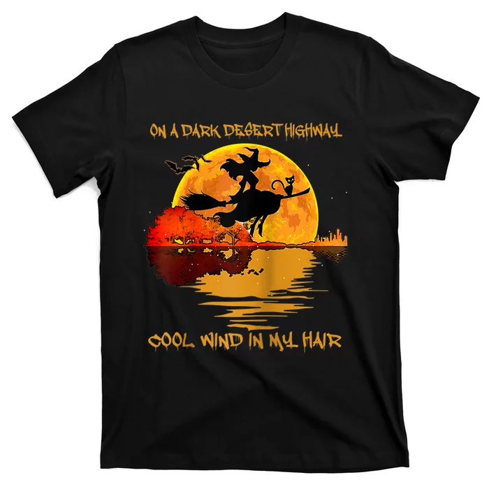 On A Dark Desert Highway Cool Wind In My Hair Witch Design T-Shirt