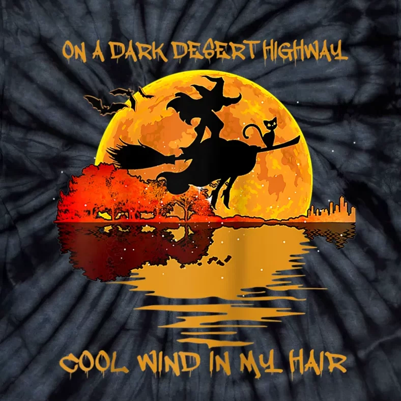 On A Dark Desert Highway Cool Wind In My Hair Witch Design Tie-Dye T-Shirt