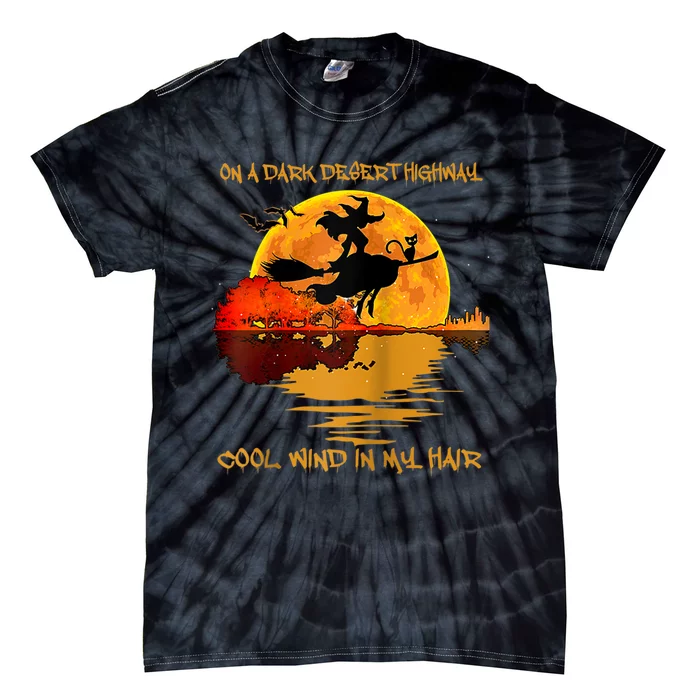 On A Dark Desert Highway Cool Wind In My Hair Witch Design Tie-Dye T-Shirt