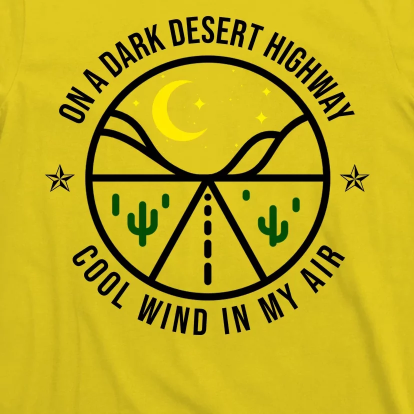 On A Dark Desert Highway Cool Wind In My Hair Adventurous T-Shirt