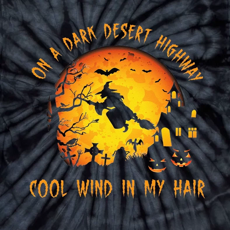 On A Dark Desert Highway Cool Wind In My Hair Witch Tie-Dye T-Shirt