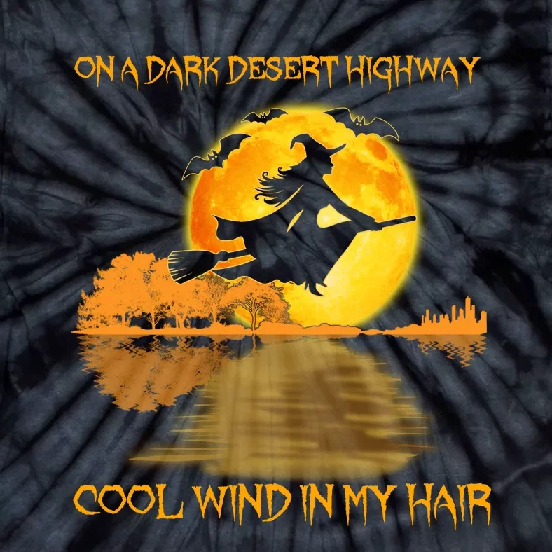 On A Dark Desert Highway Cool Wind In My Hair Witch Halloween Tie-Dye T-Shirt