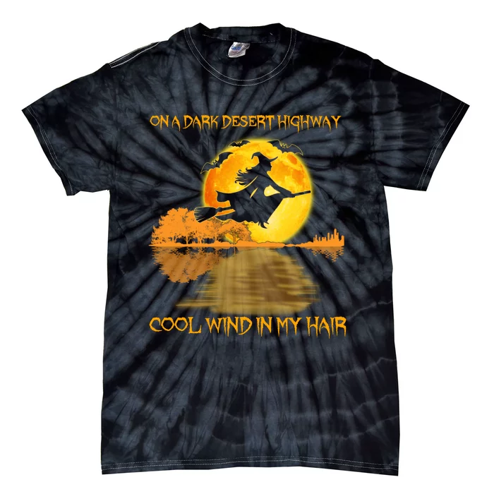 On A Dark Desert Highway Cool Wind In My Hair Witch Halloween Tie-Dye T-Shirt