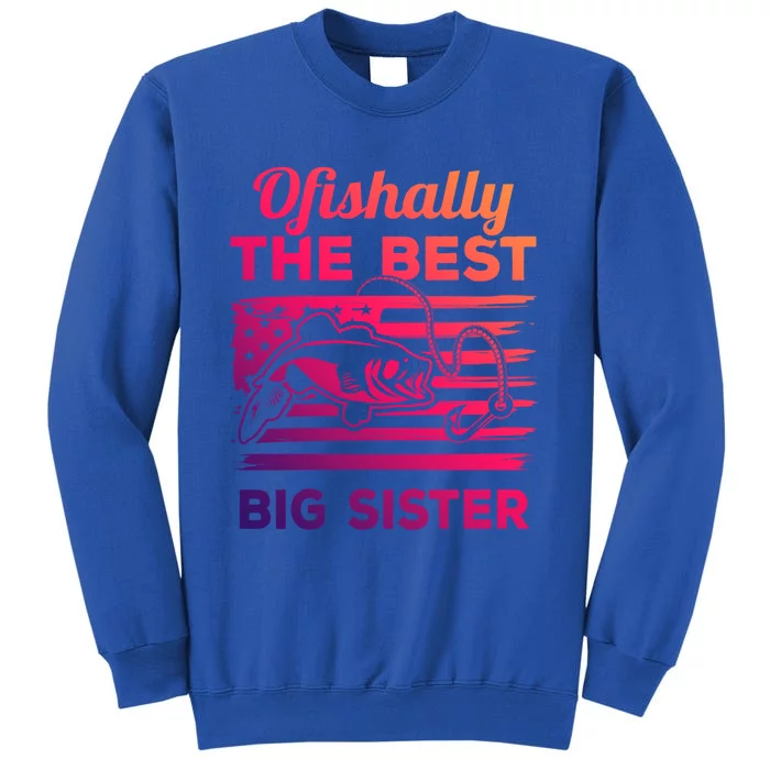 Ofishally American Flag Older Sister Fishing Big Sis Cute Gift Tall Sweatshirt