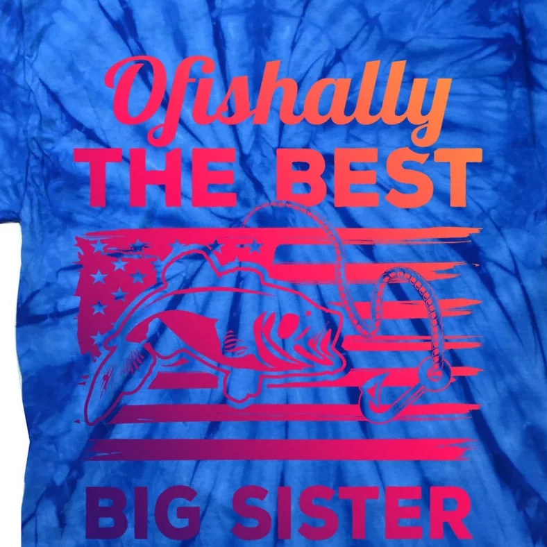 Ofishally American Flag Older Sister Fishing Big Sis Cute Gift Tie-Dye T-Shirt