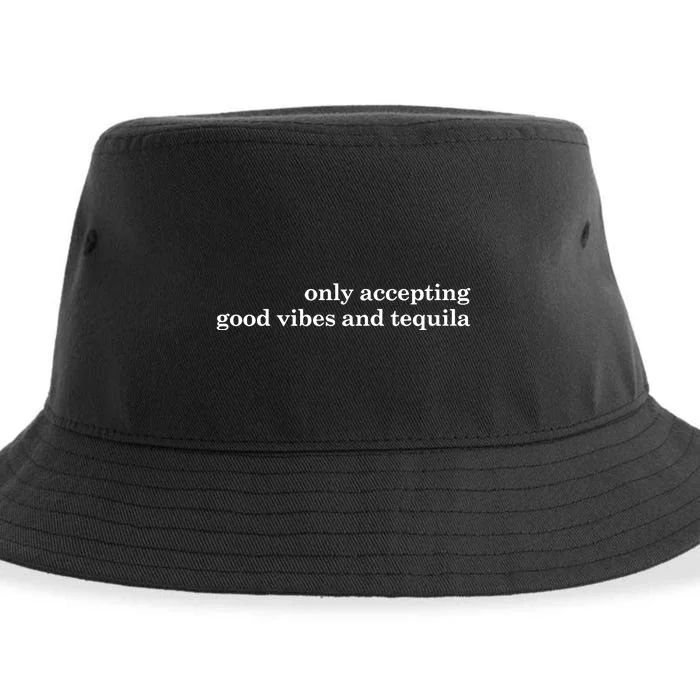 Only Accepting Good Vibes And Tequila Sustainable Bucket Hat