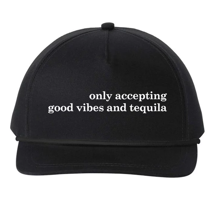 Only Accepting Good Vibes And Tequila Snapback Five-Panel Rope Hat