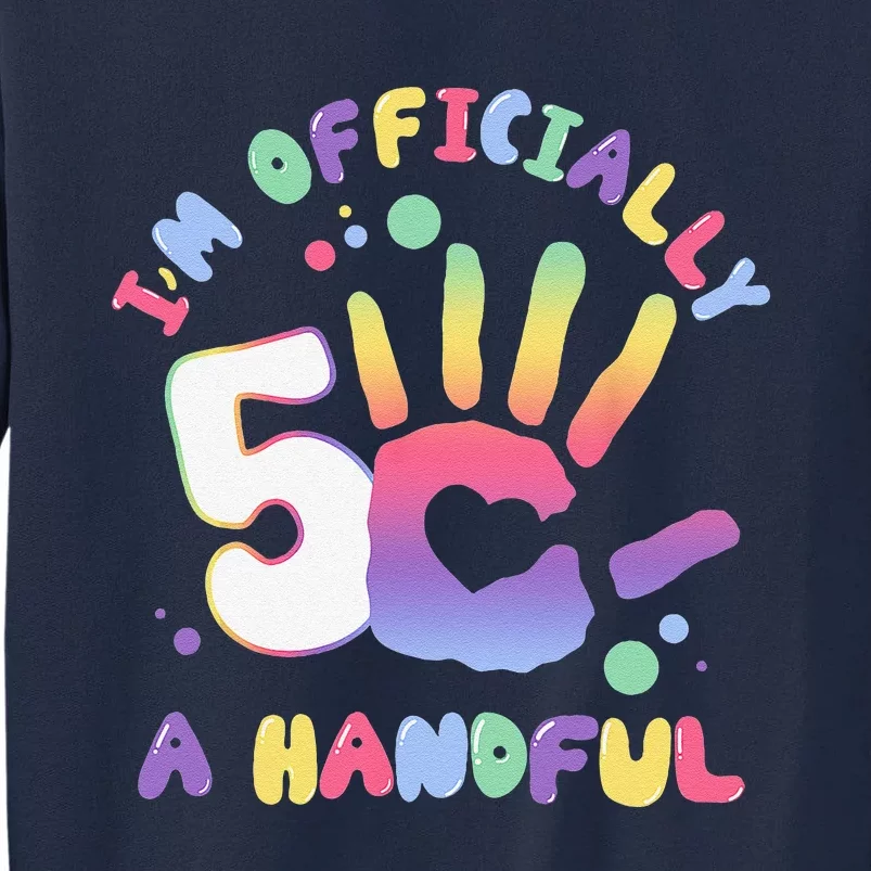 Officially A Handful 5 Im Five Years Old Funny Birthday Tall Sweatshirt