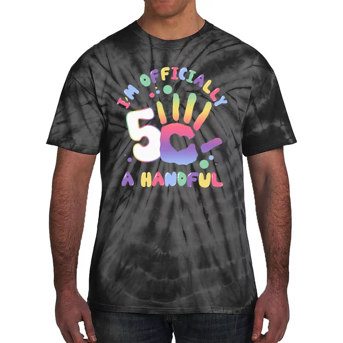 Officially A Handful 5 I'm Five Years Old Funny Birthday Tie-Dye T-Shirt