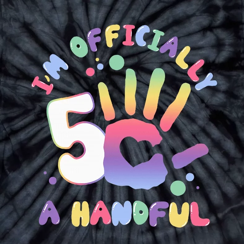 Officially A Handful 5 I'm Five Years Old Funny Birthday Tie-Dye T-Shirt