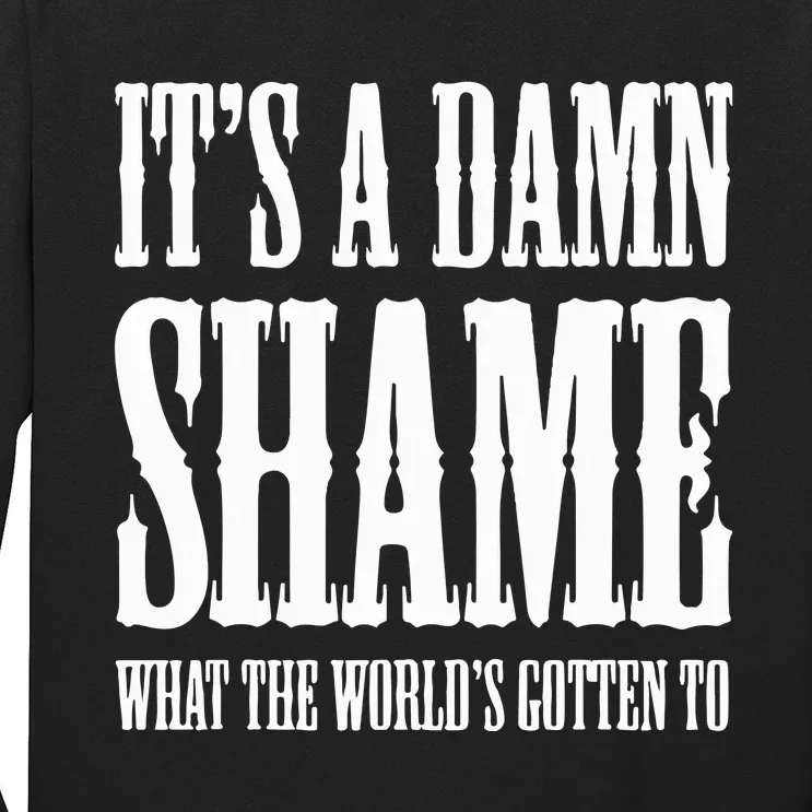 Oliver Anthony Its A Damn Shame What The Worlds Gotten To Long Sleeve Shirt