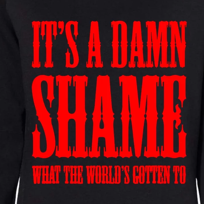 Oliver Anthony Its A Damn Shame What The Worlds Gotten To Womens California Wash Sweatshirt