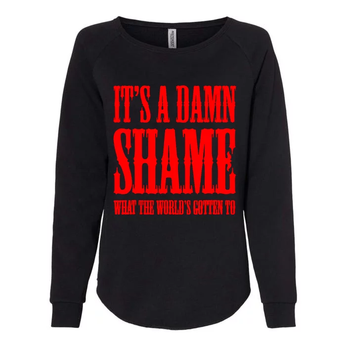 Oliver Anthony Its A Damn Shame What The Worlds Gotten To Womens California Wash Sweatshirt