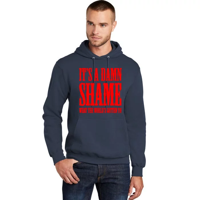 Oliver Anthony Its A Damn Shame What The Worlds Gotten To Tall Hoodie