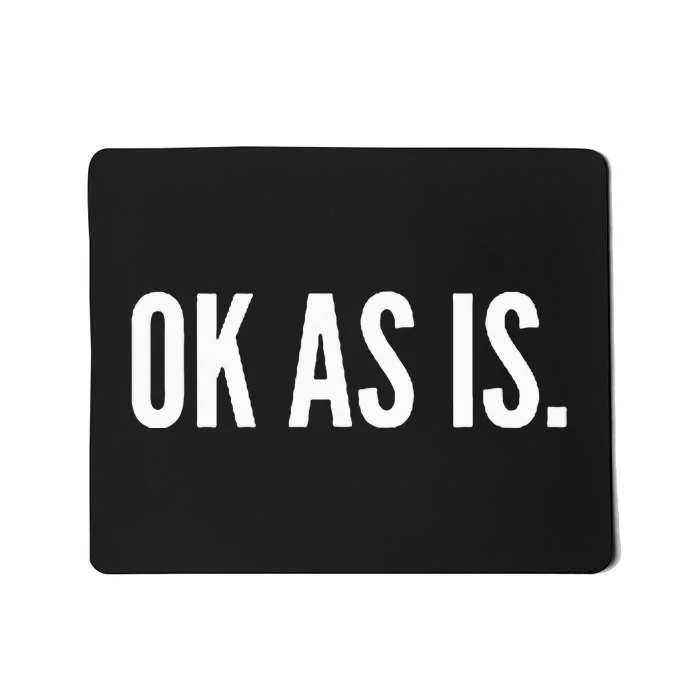 Ok As Is. Mousepad