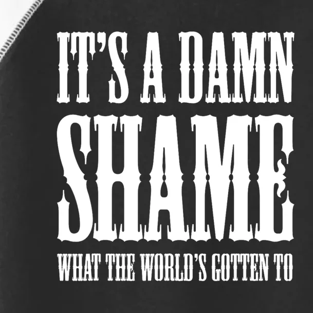 Oliver Anthony Its A Damn Shame What The Worlds Gotten To Toddler Fine Jersey T-Shirt