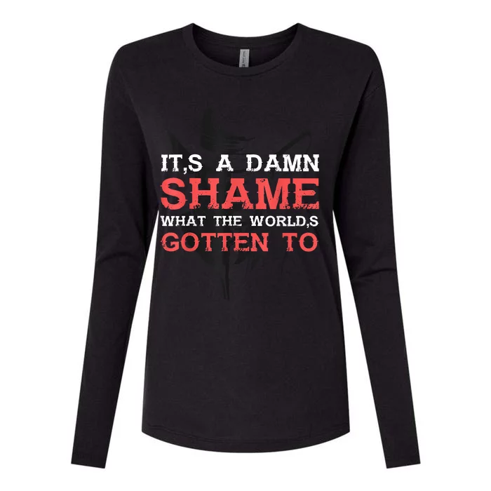 Oliver Anthony Its A Damn Shame What The Worlds Gotten To Womens Cotton Relaxed Long Sleeve T-Shirt