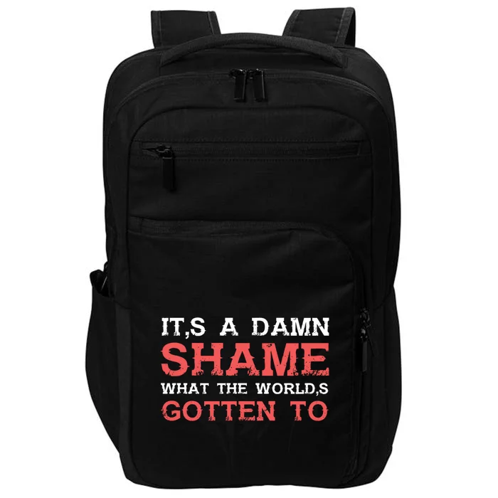 Oliver Anthony Its A Damn Shame What The Worlds Gotten To Impact Tech Backpack