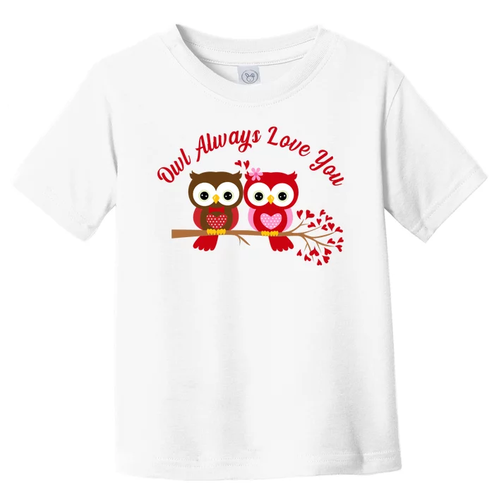 Owl Always Love You Toddler T-Shirt