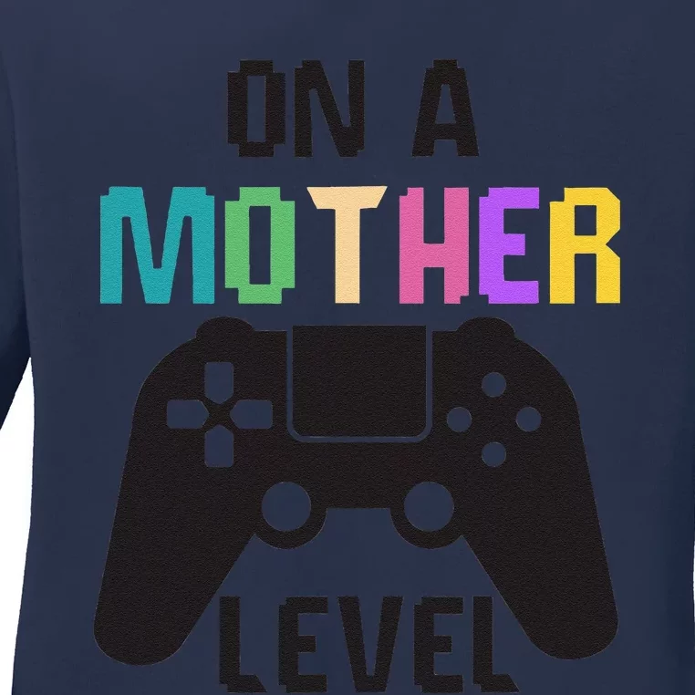 On A Mother Level Fun Mothers Day Games Controller Gamer Mom Ladies Long Sleeve Shirt