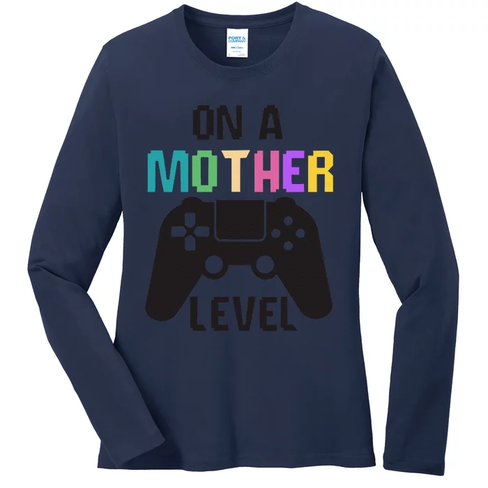 On A Mother Level Fun Mothers Day Games Controller Gamer Mom Ladies Long Sleeve Shirt