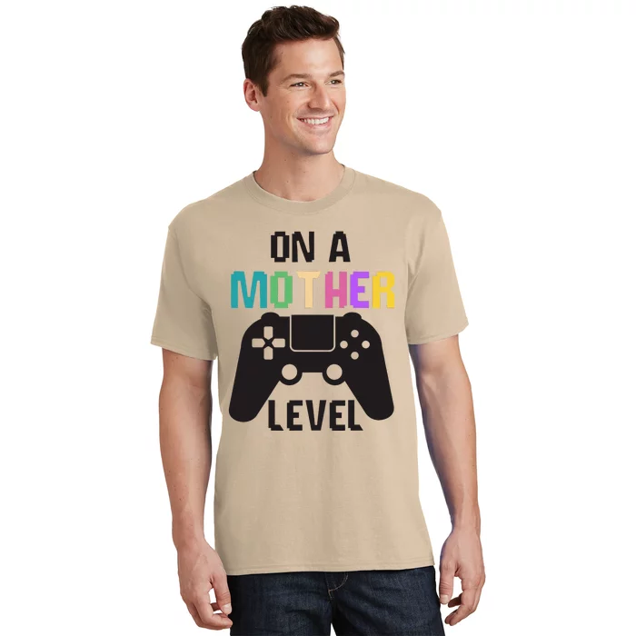 On A Mother Level Fun Mothers Day Games Controller Gamer Mom T-Shirt