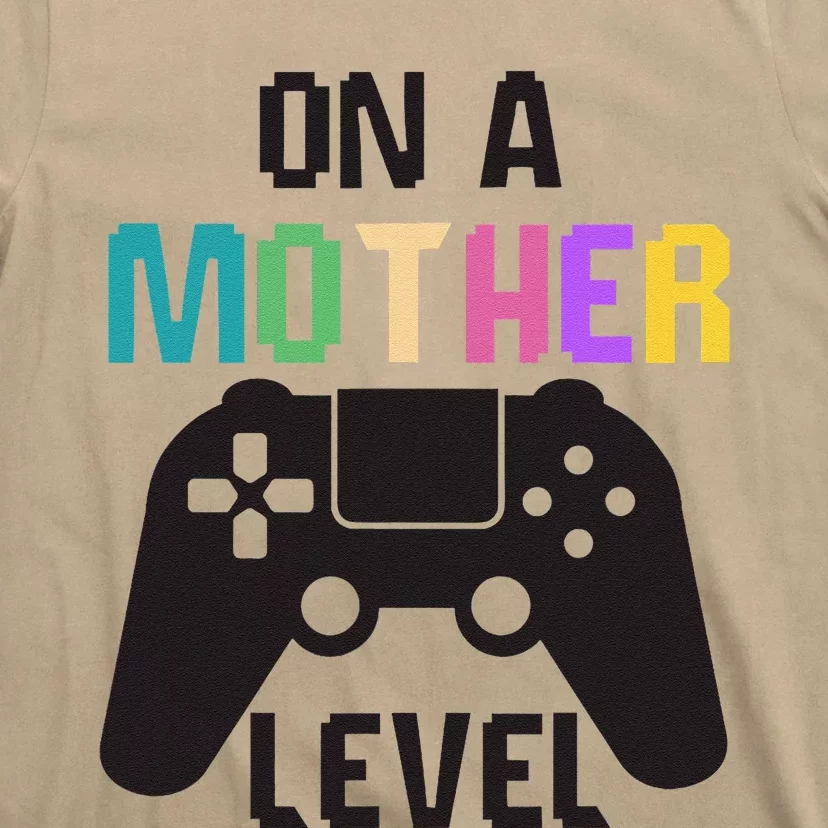 On A Mother Level Fun Mothers Day Games Controller Gamer Mom T-Shirt