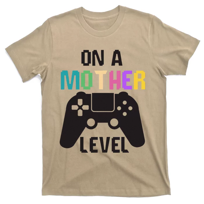 On A Mother Level Fun Mothers Day Games Controller Gamer Mom T-Shirt