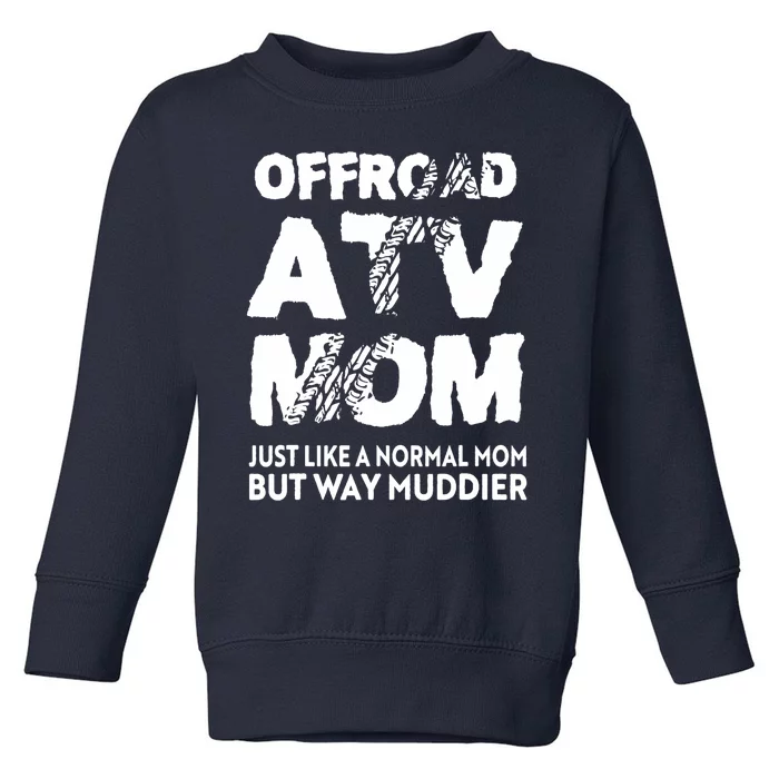 OffRoad ATV Mom Funny Quad 4Wheeling Mother Toddler Sweatshirt