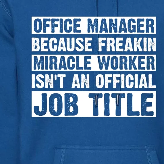 Office Ager Miracle Worker Isn't An Job Title Gift Premium Hoodie