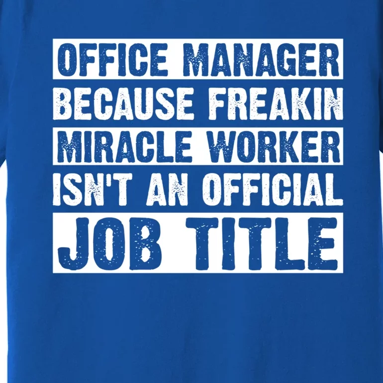 Office Ager Miracle Worker Isn't An Job Title Gift Premium T-Shirt